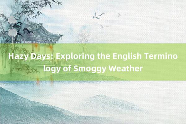 Hazy Days: Exploring the English Terminology of Smoggy Weather